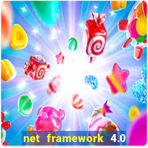 net framework 4.0 v 30319 windows 7 64 bit